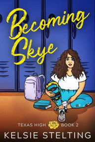 Title: Becoming Skye, Author: Kelsie Stelting