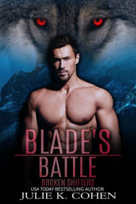 Title: Blade's Battle: Wolf Shifter Paranormal Romance, Author: Julie K. Cohen