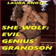 Title: She-Wolf: Evil Genius Grandson, Author: Laura Knots