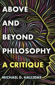 Title: Above and Beyond Philosophy, Author: Michael D. Halliday