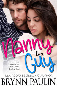 Title: Nanny to a Guy, Author: Brynn Paulin