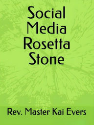 Title: Social Media Rosetta Stone, Author: Rev. Kai Malik Evers