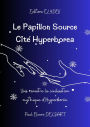 Le Papillon Source Cité HYPERBOREA: Vois renaître la civilisation mythique d'Hyperborée