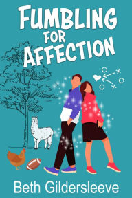 Title: Fumbling for Affection: A funny, closed-door, sports romance with a touch of magic, Author: Beth Gildersleeve