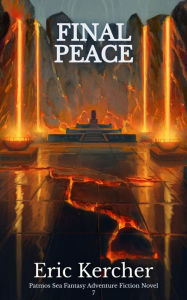 Title: Final Peace: Patmos Sea Fantasy Adventure Fiction Novel 7, Author: Eric Kercher