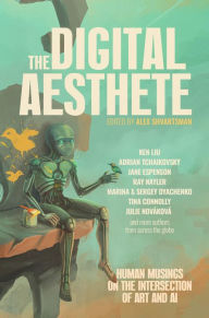 Title: The Digital Aesthete: Human Musings on the Intersection of Art and AI, Author: Alex Shvartsman