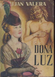 Title: Doña Luz: A Fiction and Literature, Romance Classic By Juan Valera! (In Spanish) AAA+++, Author: Bdp