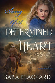 Title: Song of a Determined Heart: A Marriage of Convenience Historical Romantic Suspense, Author: Sara Blackard
