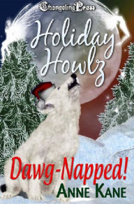 Title: Dawg-Napped! (Holiday Howlz 1): A Dawg Town Tails Christmas Hot Flash, Author: Anne  Kane
