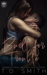 Title: Built for Trouble: An MC Romance, Author: T. O. Smith