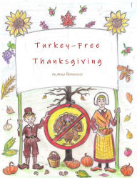 Title: Turkey-Free Thanksgiving, Author: Anna Remorova