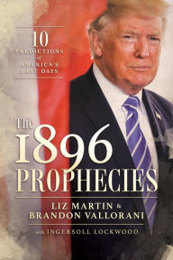 Title: The 1896 Prophecies: 10 Predictions of America's Last Days, Author: Liz Martin