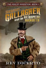 Marshal Gallagher and the Aeropede Bandits: The Age of Invention Book I