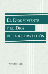 Title: El Dios viviente y el Dios de la resurrecciï¿½n, Author: Witness Lee