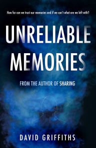 Title: Unreliable Memories, Author: David Griffiths