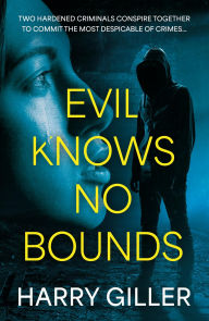 Title: Evil Knows No Bounds, Author: Harry Giller