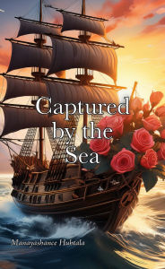 Title: Captured by the Sea, Author: Manayashance Huhtala