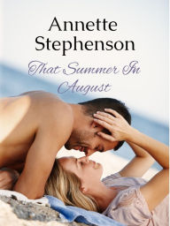 Title: That Summer In August, Author: Annette Marie Stephenson