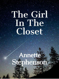 Title: The Girl In The Closet, Author: Annette Marie Stephenson