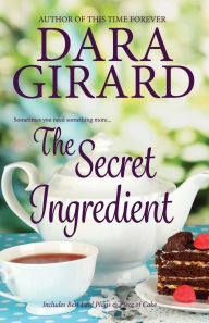 Title: The Secret Ingredient: Two Book Collection, Author: Dara Girard
