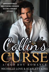 Title: Collin's Curse: A Bad Boy Romance, Author: Michelle Love