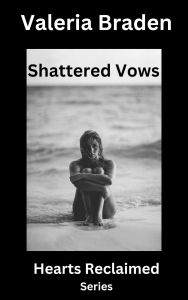 Title: Shattered Vows, Author: VALERIA BRADEN