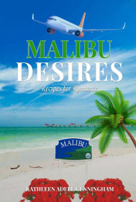 Title: Malibu Desires: Recipes for Romance, Author: Kathleen Adele Cunningham