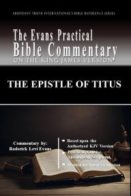 Title: The Epistle of Titus: The Evans Practical Bible Commentary, Author: Roderick L. Evans