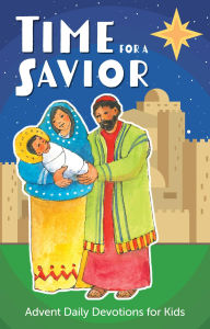 Title: Time for a Savior: Advent Daily Devotions for Kids, Author: Arden Mead