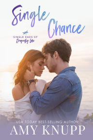 Title: Single Chance: A Small Town Accidental Pregnancy Romance, Author: Amy Knupp