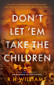 Title: Don't Let 'Em Take the Children, Author: R H Williams