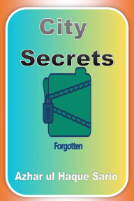 Title: Forgotten City Secrets, Author: Azhar Ul Haque Sario