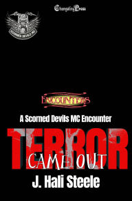 Title: Terror Came Out (A Scorned Devils MC Encounter): Contemporary LGBTQ MC Romance, Author: J. Hali Steele