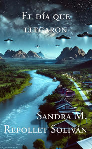 Title: El día que llegaron, Author: Sandra M. Repollet Soliván