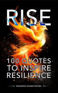 Title: RISE: 100 Quotes To Inspire Resilience, Author: Drawing Board Books