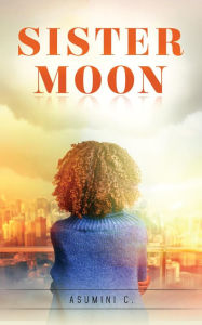 Title: Sister Moon, Author: Asumini C.