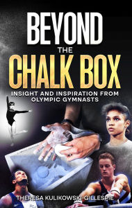 Beyond the Chalk Box: Insight and Inspiration from Olympic Gymnasts