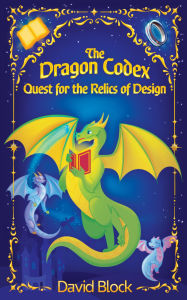 Title: The Dragon Codex: Quest for the Relics of Design, Author: David Block