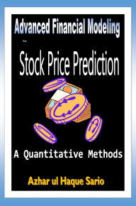 Title: Advanced Financial Modeling for Stock Price Prediction: A Quantitative Methods, Author: Azhar Ul Haque Sario