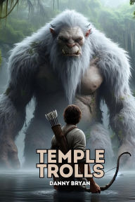 Title: Temple Trolls, Author: Danny Bryan