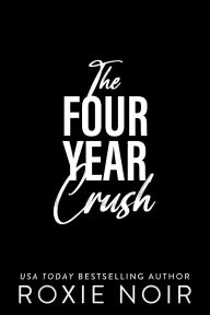 Title: The Four Year Crush, Author: Roxie Noir