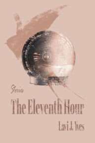 Title: The Eleventh Hour, Author: Lavi J. Yves