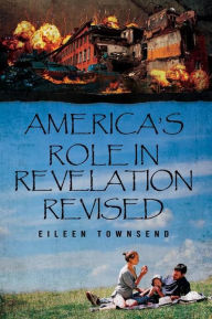 Title: America's Role in Revelation Revised, Author: Eileen Townsend