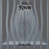 Title: What I Know, Author: Ms Niqi