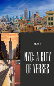 Title: NYC: A City of Verses, Author: M.N.K Nasim