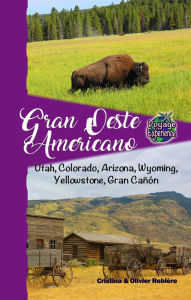 Title: Gran Oeste Americano: Utah, Colorado, Arizona, Wyoming, Yellowstone, Gran Cañón, Author: Cristina Rebiere