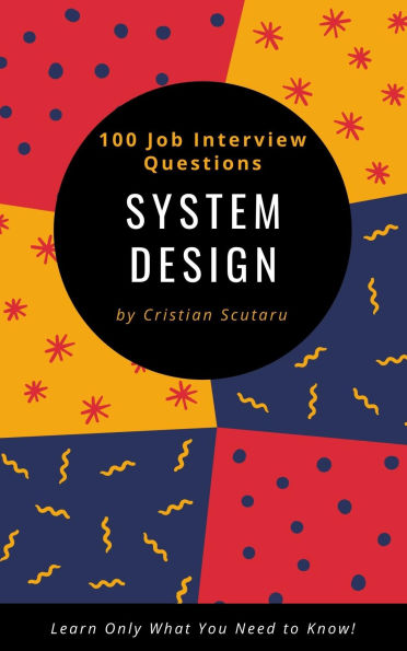 System Design: 100 Job Interview Questions