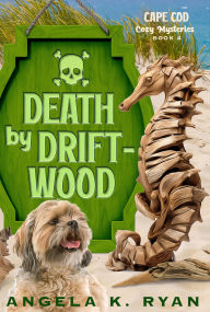 Title: Death by Driftwood, Author: Angela K. Ryan