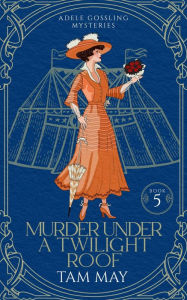 Title: Murder Under a Twilight Roof: A Small-Town Historical Mystery, Author: Tam May