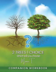 Title: 2 Trees, 1 Choice: Companion Workbook, Author: Toni 